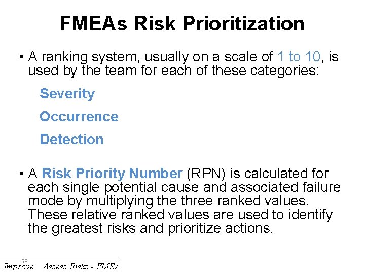 FMEAs Risk Prioritization • A ranking system, usually on a scale of 1 to