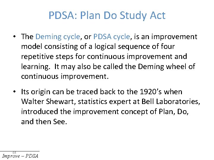 PDSA: Plan Do Study Act • The Deming cycle, or PDSA cycle, is an