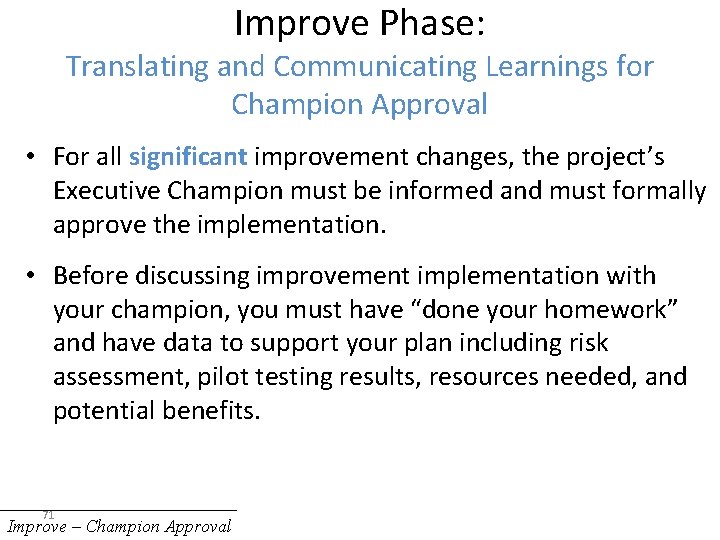 Improve Phase: Translating and Communicating Learnings for Champion Approval • For all significant improvement