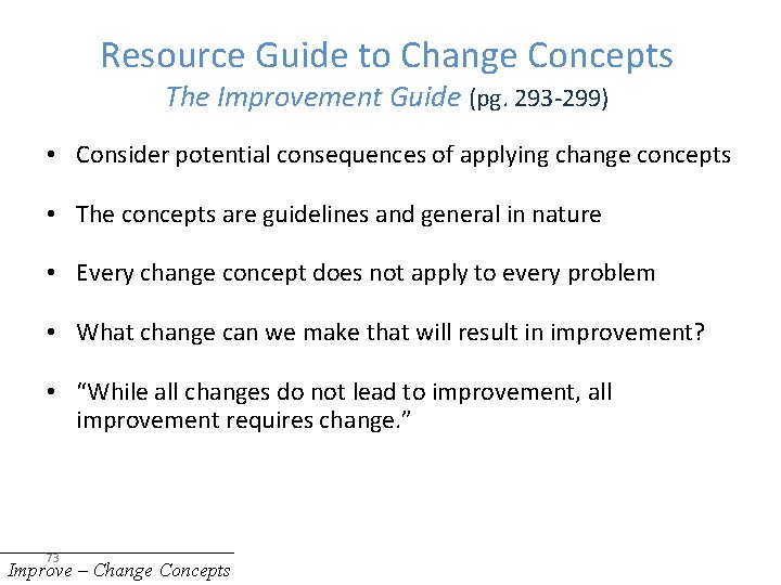 Resource Guide to Change Concepts The Improvement Guide (pg. 293 -299) • Consider potential