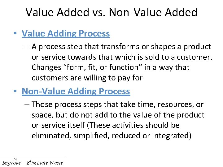 Value Added vs. Non-Value Added • Value Adding Process – A process step that