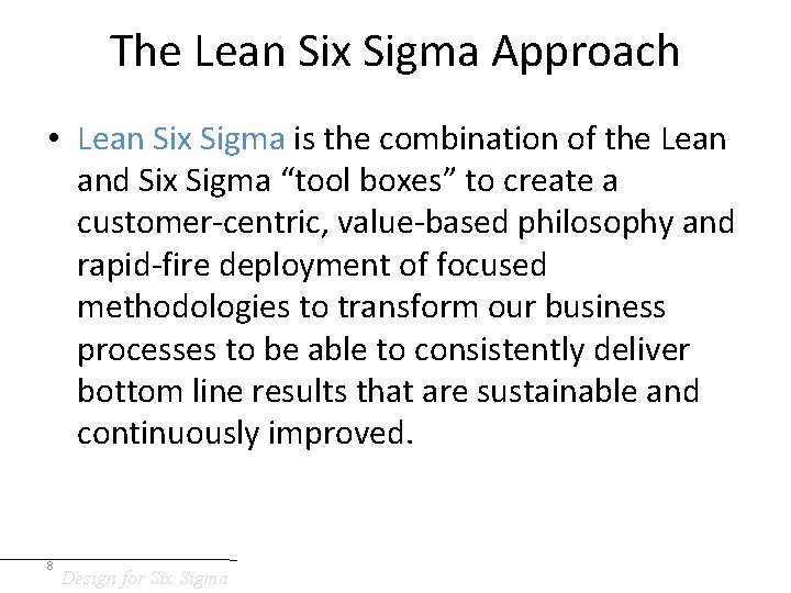 The Lean Six Sigma Approach • Lean Six Sigma is the combination of the