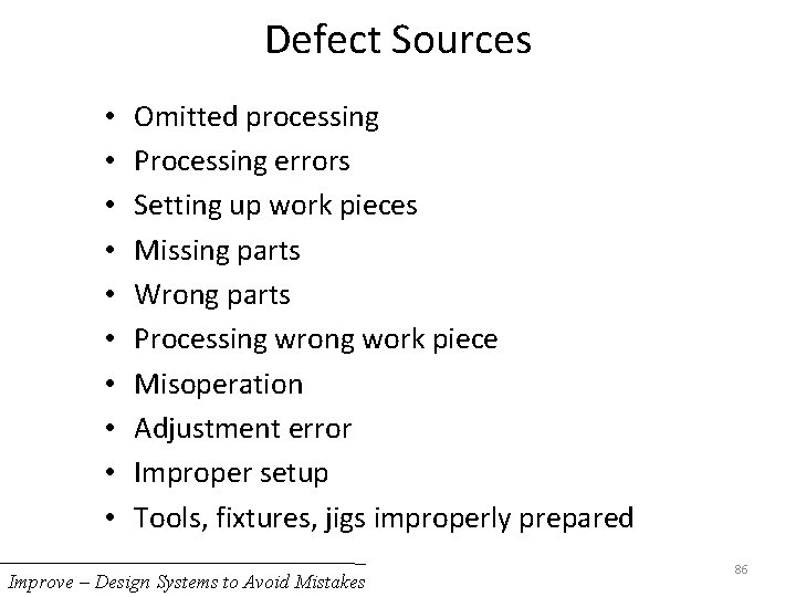 Defect Sources • • • Omitted processing Processing errors Setting up work pieces Missing