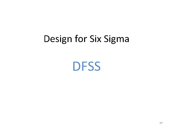 Design for Six Sigma DFSS 87 