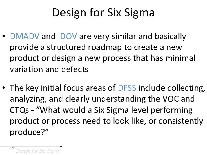 Design for Six Sigma • DMADV and IDOV are very similar and basically provide