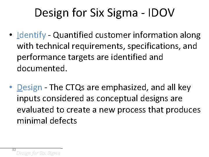 Design for Six Sigma - IDOV • Identify - Quantified customer information along with