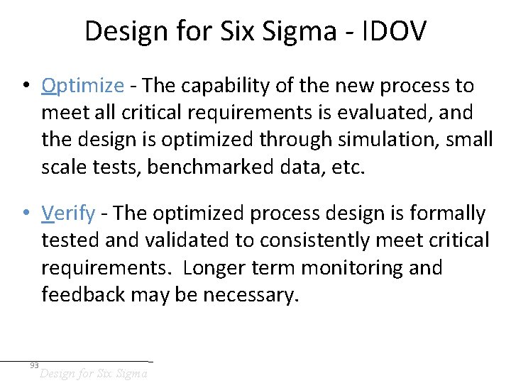 Design for Six Sigma - IDOV • Optimize - The capability of the new
