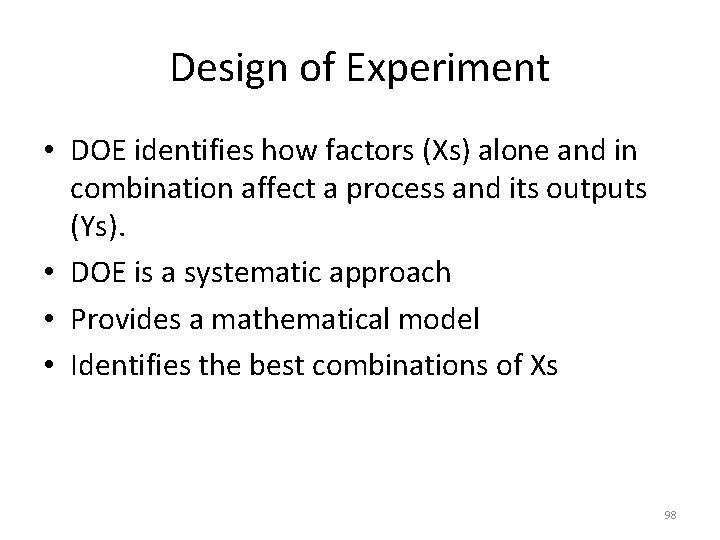 Design of Experiment • DOE identifies how factors (Xs) alone and in combination affect