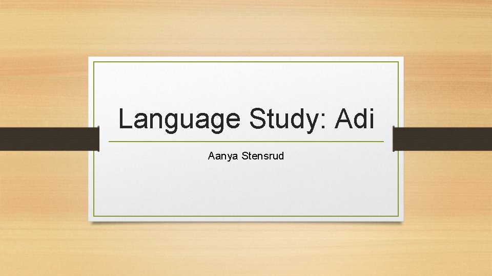Language Study: Adi Aanya Stensrud 