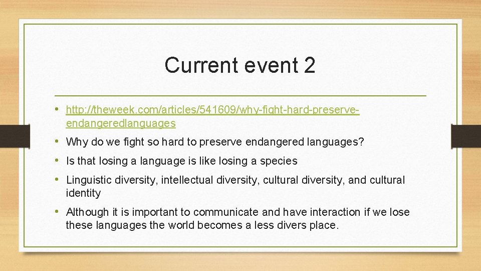 Current event 2 • http: //theweek. com/articles/541609/why-fight-hard-preserveendangeredlanguages • Why do we fight so hard