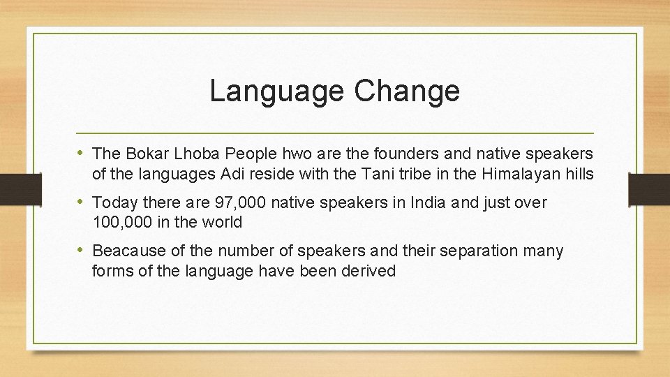 Language Change • The Bokar Lhoba People hwo are the founders and native speakers