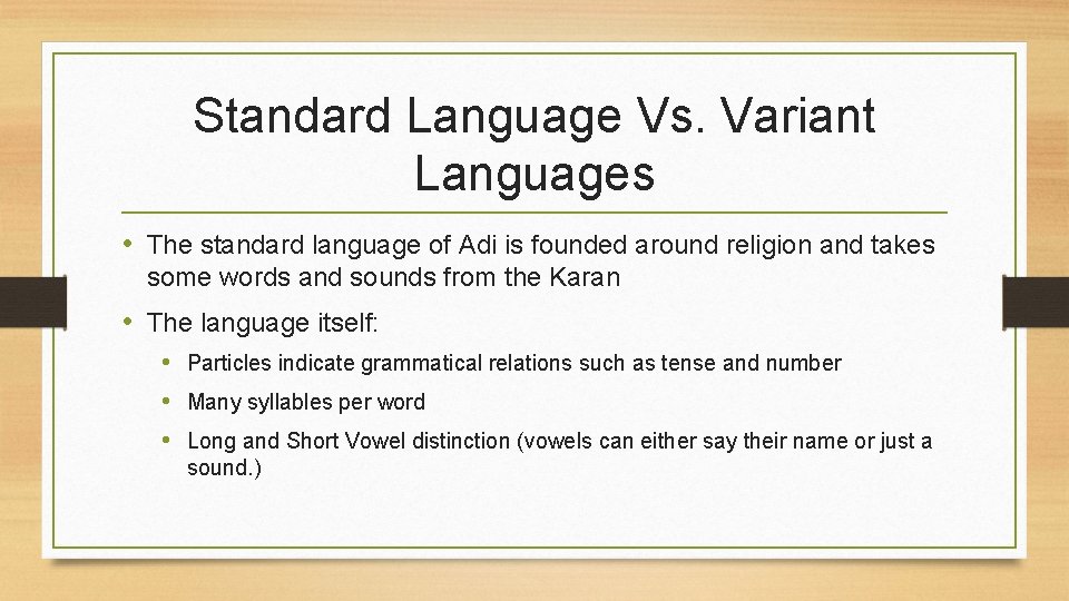 Standard Language Vs. Variant Languages • The standard language of Adi is founded around