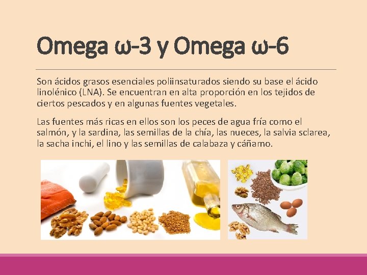 Omega ω-3 y Omega ω-6 Son ácidos grasos esenciales poliinsaturados siendo su base el