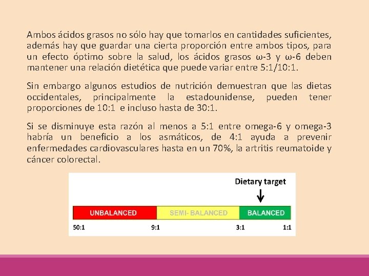 Ambos ácidos grasos no sólo hay que tomarlos en cantidades suficientes, además hay que
