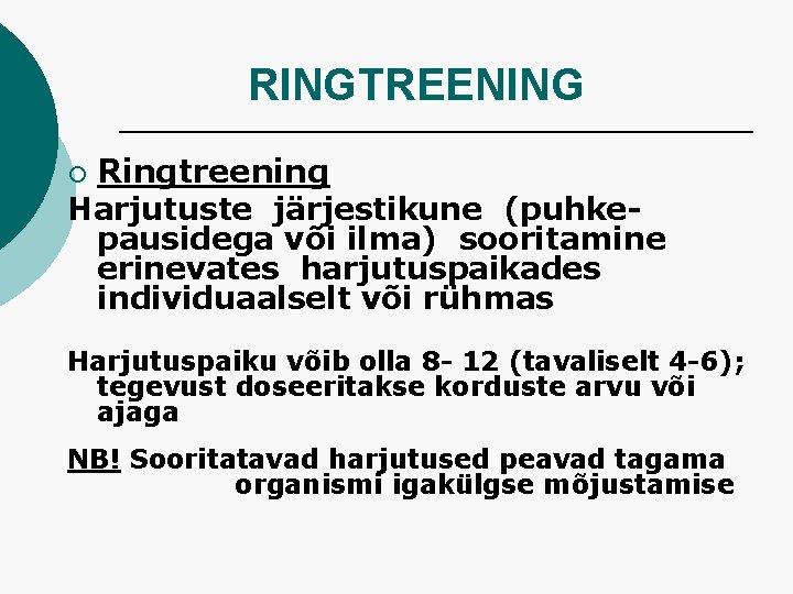 RINGTREENING Ringtreening Harjutuste järjestikune (puhkepausidega või ilma) sooritamine erinevates harjutuspaikades individuaalselt või rühmas ¡