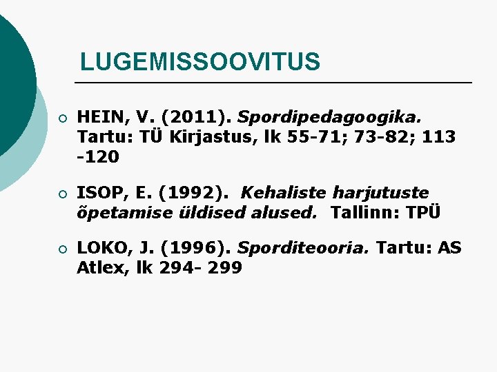LUGEMISSOOVITUS ¡ HEIN, V. (2011). Spordipedagoogika. Tartu: TÜ Kirjastus, lk 55 -71; 73 -82;