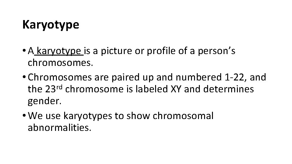 Karyotype • A karyotype is a picture or profile of a person’s chromosomes. •