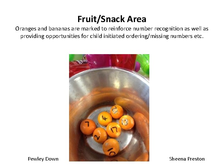 Fruit/Snack Area Oranges and bananas are marked to reinforce number recognition as well as Fruit/Snack Area Oranges and bananas are marked to reinforce number recognition as well as