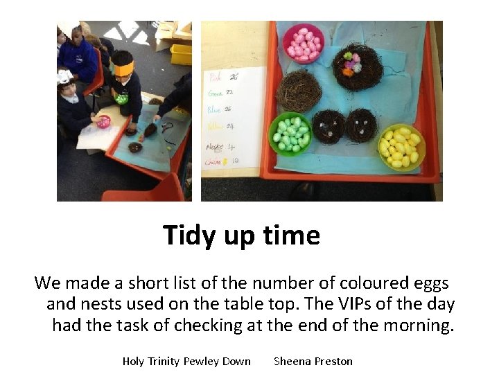 Tidy up time We made a short list of the number of coloured eggs Tidy up time We made a short list of the number of coloured eggs