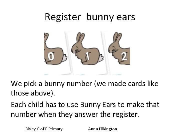 Register bunny ears We pick a bunny number (we made cards like those above). Register bunny ears We pick a bunny number (we made cards like those above).