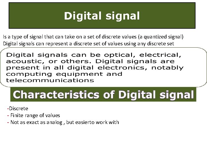 Digital signal Is a type of signal that can take on a set of