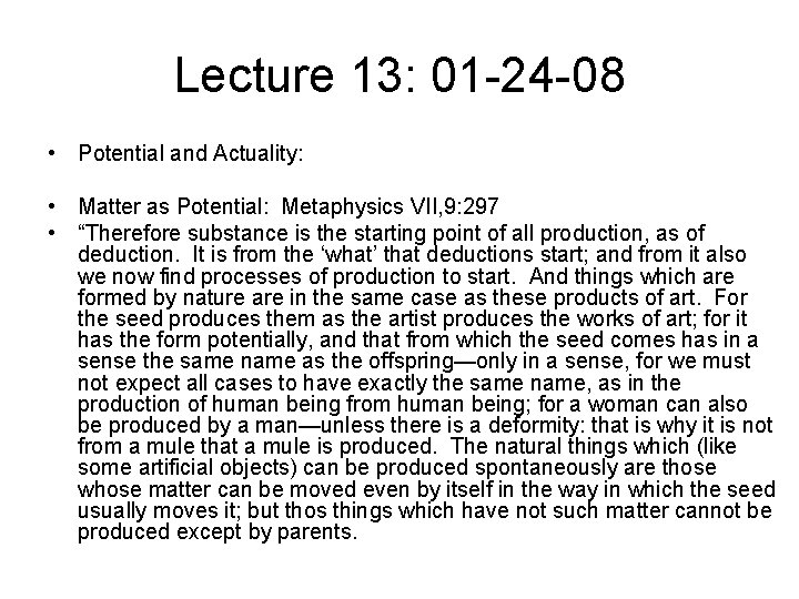 Lecture 13: 01 -24 -08 • Potential and Actuality: • Matter as Potential: Metaphysics