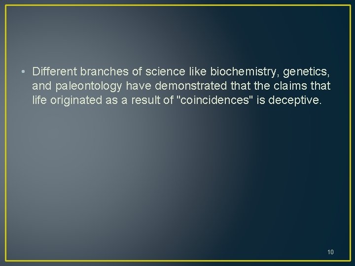  • Different branches of science like biochemistry, genetics, and paleontology have demonstrated that