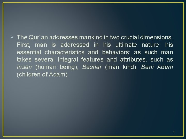  • The Qur`an addresses mankind in two crucial dimensions. First, man is addressed
