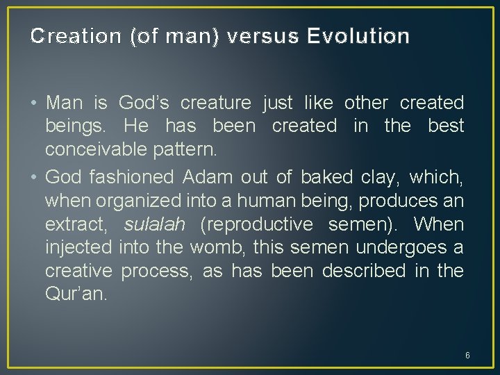 Creation (of man) versus Evolution • Man is God’s creature just like other created