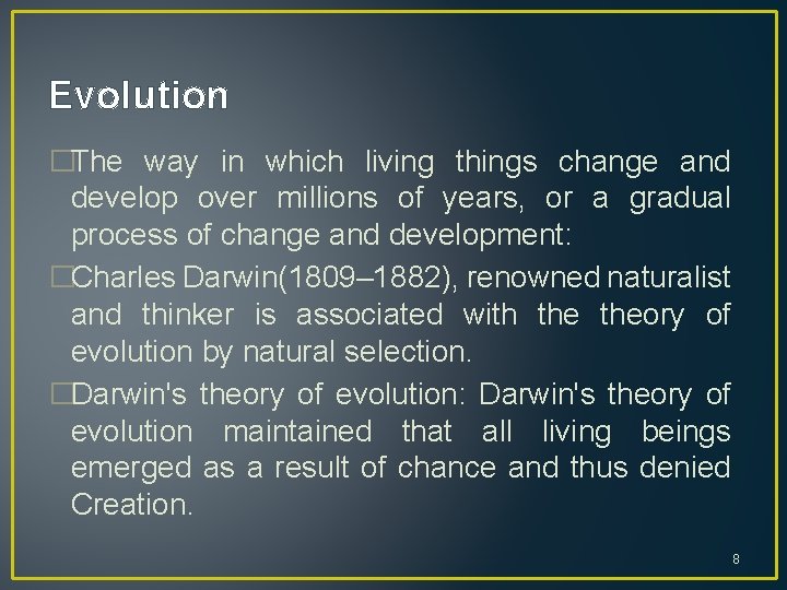 Evolution �The way in which living things change and develop over millions of years,