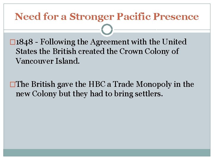 Need for a Stronger Pacific Presence � 1848 - Following the Agreement with the