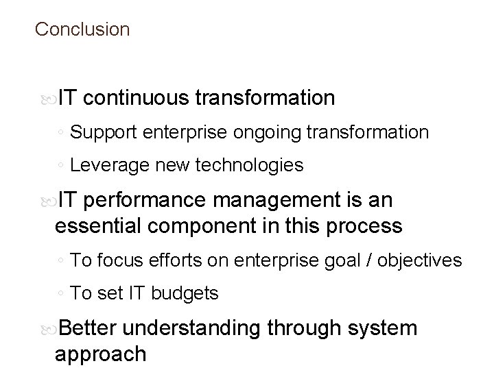 Conclusion IT continuous transformation ◦ Support enterprise ongoing transformation ◦ Leverage new technologies IT