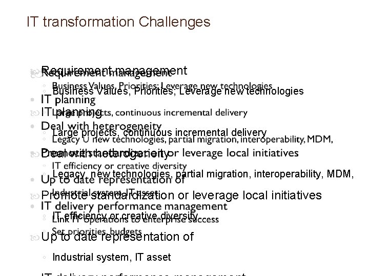 IT transformation Challenges Requirement management ◦ Business Values, Priorities; Leverage new technologies IT planning