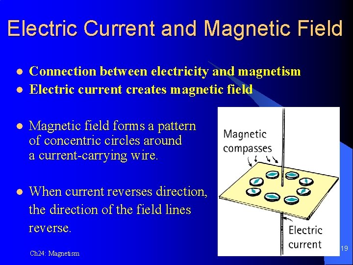 Electric Current and Magnetic Field l l Connection between electricity and magnetism Electric current