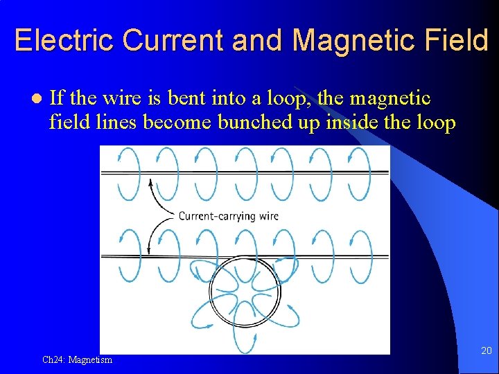 Electric Current and Magnetic Field l If the wire is bent into a loop,