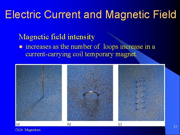 Electric Current and Magnetic Field Magnetic field intensity l increases as the number of