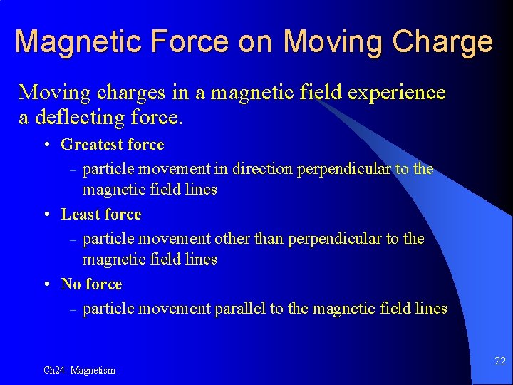 Magnetic Force on Moving Charge Moving charges in a magnetic field experience a deflecting