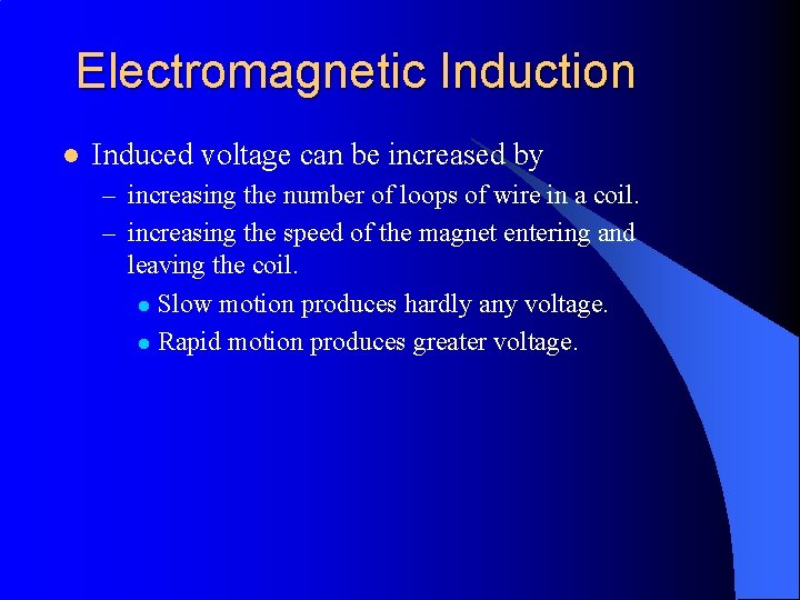 Electromagnetic Induction l Induced voltage can be increased by – increasing the number of