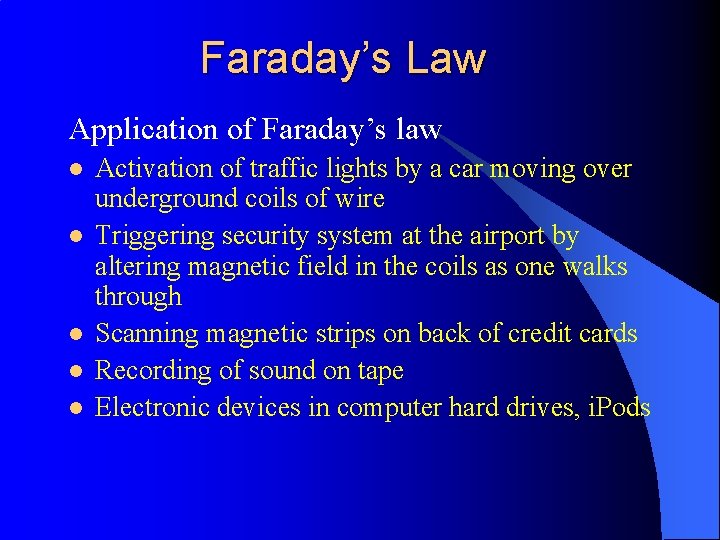 Faraday’s Law Application of Faraday’s law l l l Activation of traffic lights by