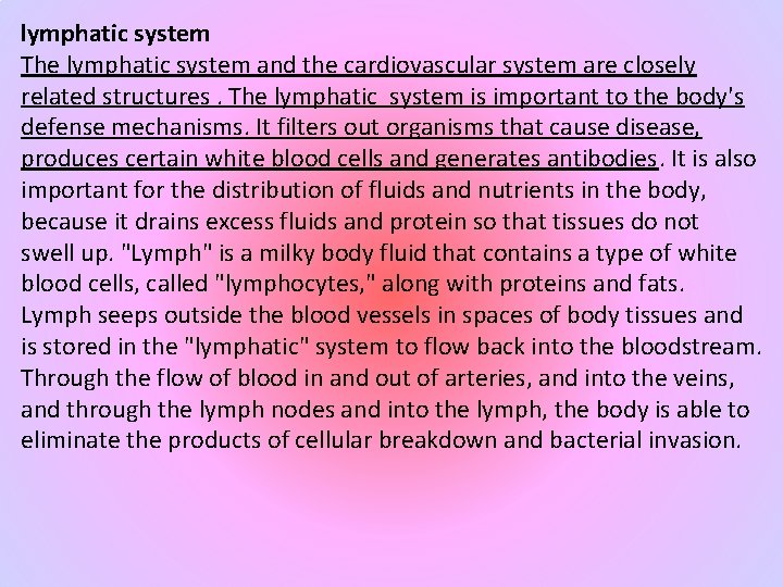 lymphatic system The lymphatic system and the cardiovascular system are closely related structures. The