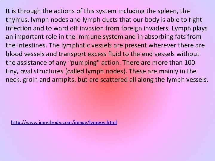 It is through the actions of this system including the spleen, the thymus, lymph