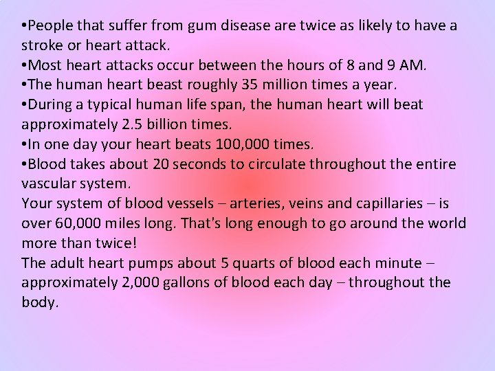  • People that suffer from gum disease are twice as likely to have