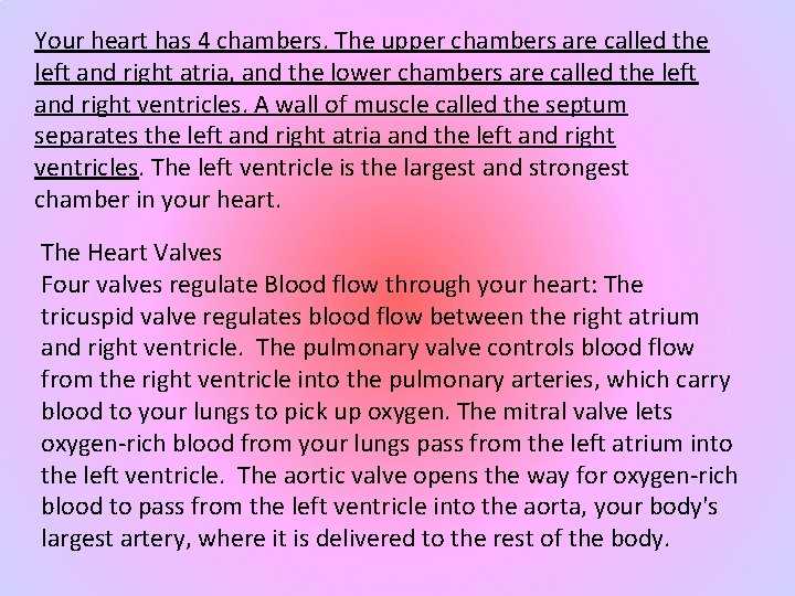 Your heart has 4 chambers. The upper chambers are called the left and right