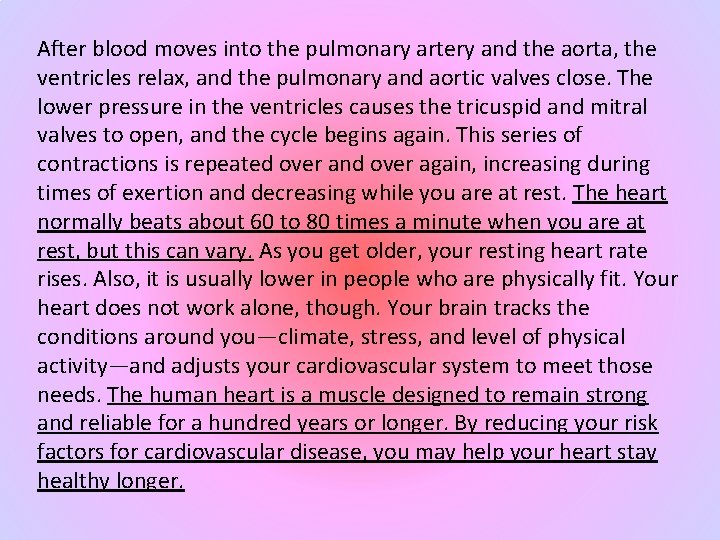 After blood moves into the pulmonary artery and the aorta, the ventricles relax, and