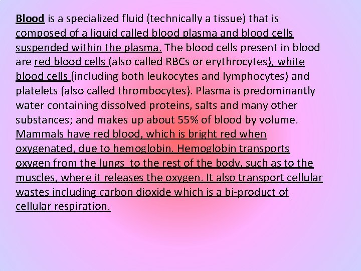 Blood is a specialized fluid (technically a tissue) that is composed of a liquid