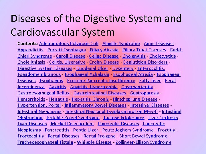 Diseases of the Digestive System and Cardiovascular System Contents: Adenomatous Polyposis Coli - Alagille