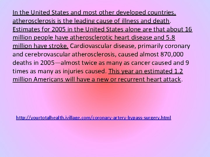 In the United States and most other developed countries, atherosclerosis is the leading cause