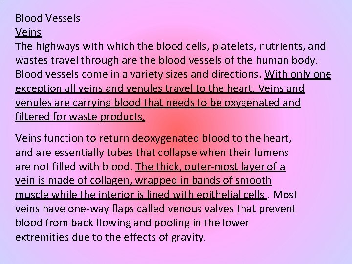 Blood Vessels Veins The highways with which the blood cells, platelets, nutrients, and wastes