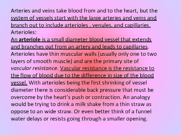 Arteries and veins take blood from and to the heart, but the system of