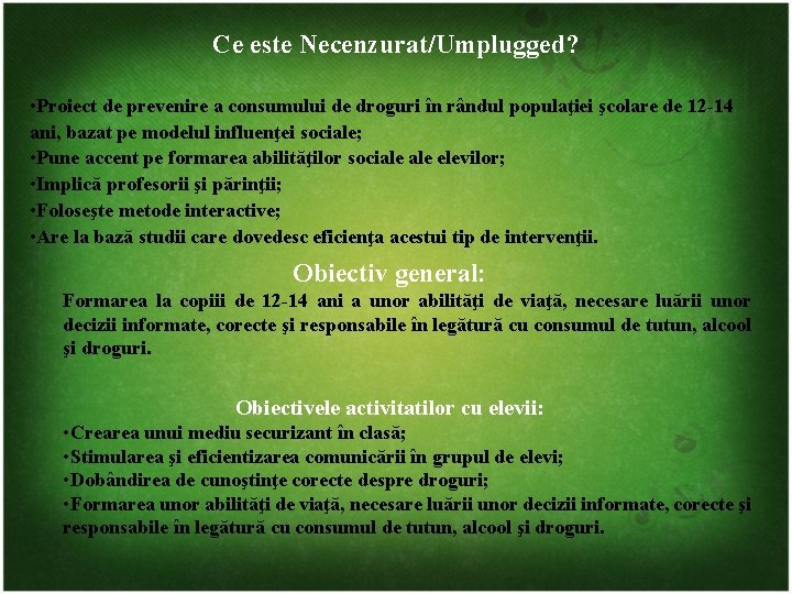 Ce este Necenzurat/Umplugged? • Proiect de prevenire a consumului de droguri în rândul populaţiei